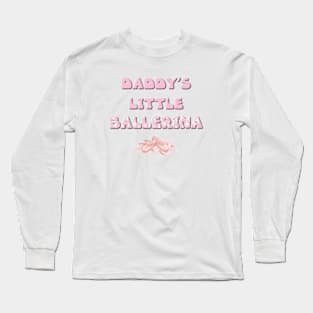 Daddy's Little Ballerina - ballet letters cute pink design Long Sleeve T-Shirt